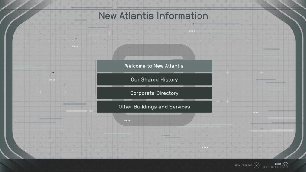 Screenshot of an in-game kiosk labelled "New Atlantis Information." A set of four buttons is centered in the screen, the first highlighted in a slightly lighter color. An easily-missable scrollbar is to the left of the buttons, indicating there are more just off-screen.