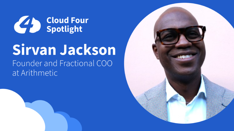Photo of Sirvan Jackson, founder of Arithmetic and fractional COO, with Cloud Four Spotlight in the upper left corner of the image