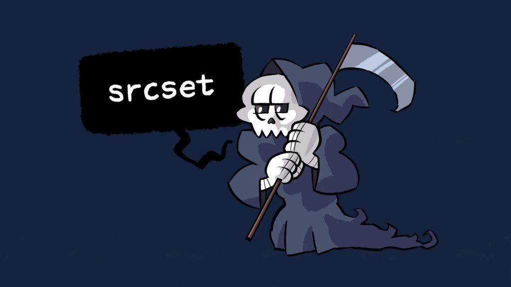 An cartoon illustration of the grim reaper carrying a scythe on dark blue background. A word balloon shows the grim reaper saying one word: srcset. 